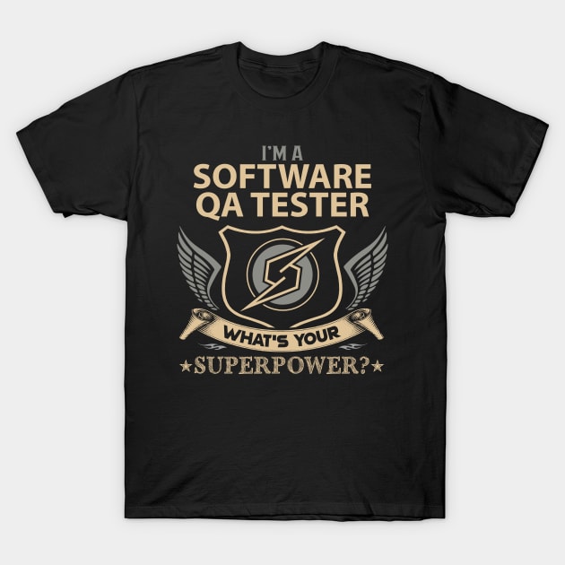 Software Qa Tester T Shirt - Superpower Gift Item Tee T-Shirt by Cosimiaart